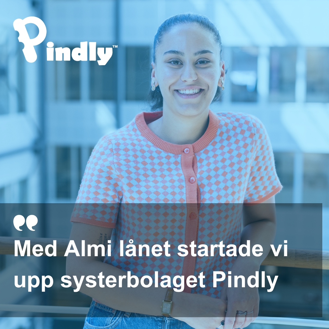 Med Almi lånet startade vi upp systerbolaget Pindly